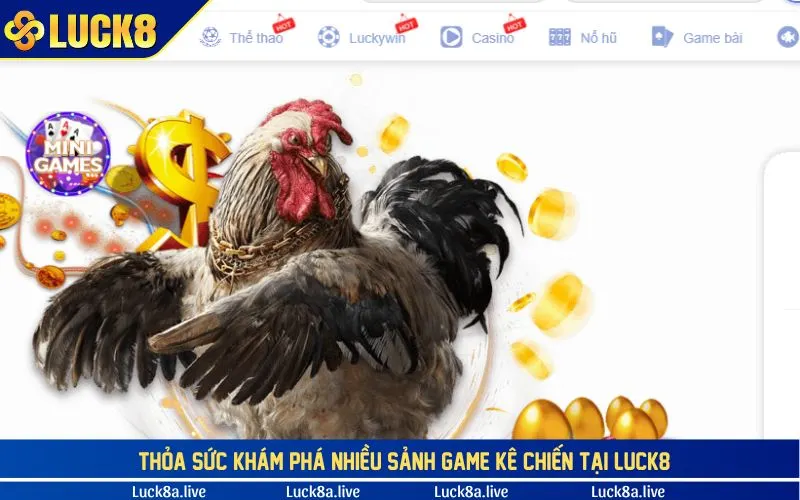 Thỏa sức khám phá nhiều sảnh game kê chiến tại LUCK8