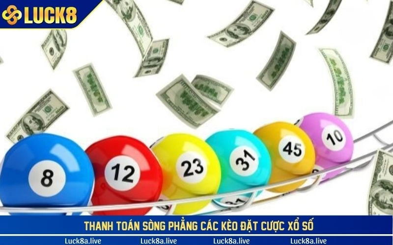 Thanh toán sòng phẳng các kèo đặt cược xổ số