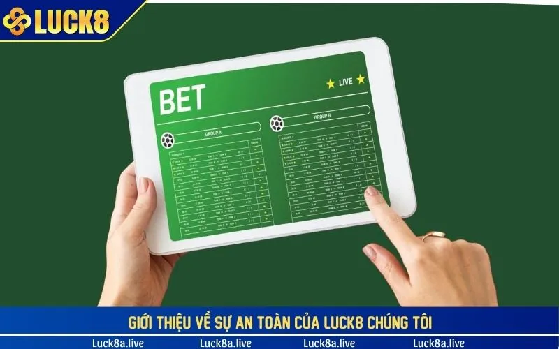 Giới thiệu đến sự an toàn của LUCK8