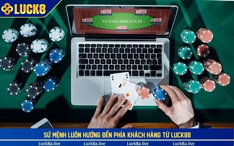 Sứ mệnh của LUCK8 luôn hướng đến khách hàng