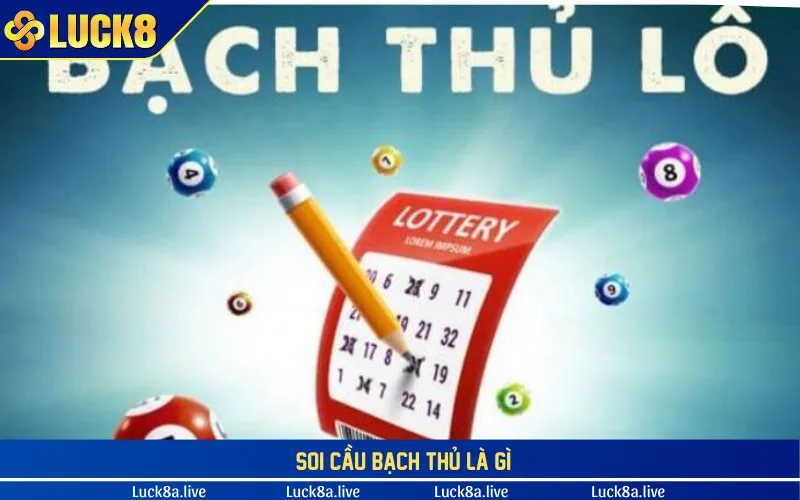 Soi cầu bạch thủ là gì?