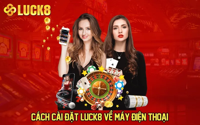 Cách cài đặt LUCK8 về máy điện thoại