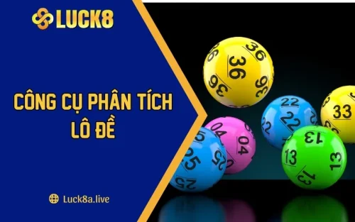 Công Cụ Phân Tích Lô Đề Hot Nhất Tại Nhà Cái LUCK8 2024