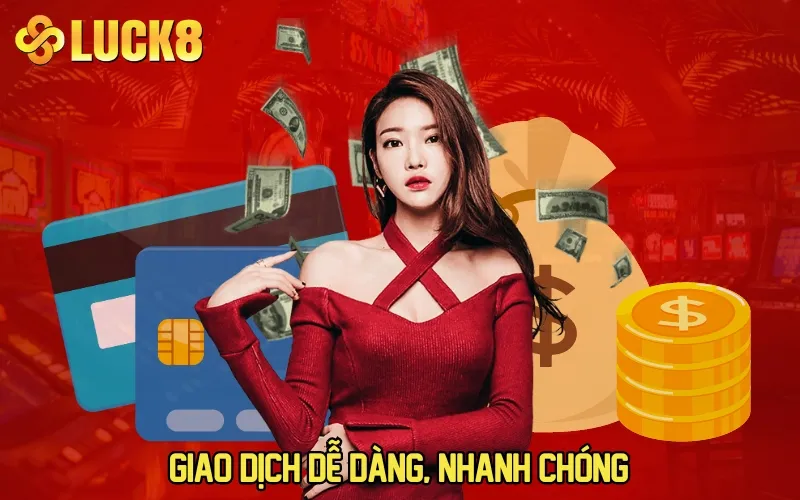 Giao dịch dễ dàng, nhanh chóng