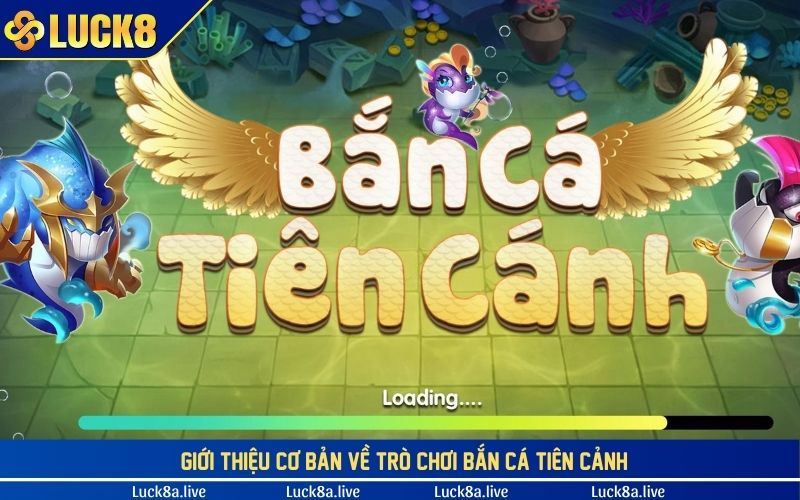 Giới thiệu cơ bản về trò chơi bắn cá tiên cảnh là gì