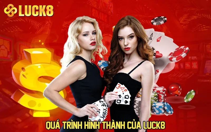 Quá trình hình thành của LUCK8